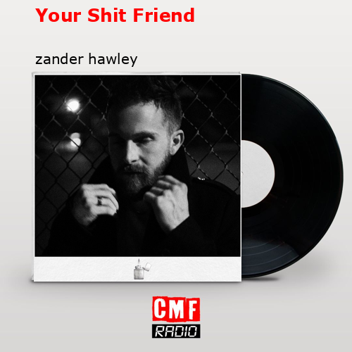 final cover Your Shit Friend zander hawley