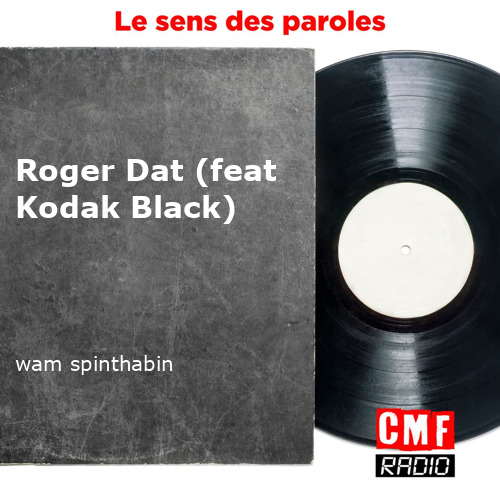 fr Roger Dat feat Kodak Black wam spinthabin KWcloud final