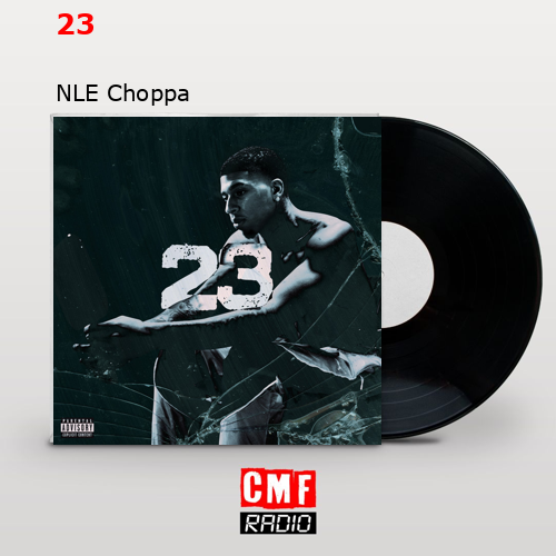 23 – NLE Choppa