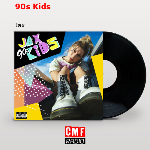90s Kids – Jax