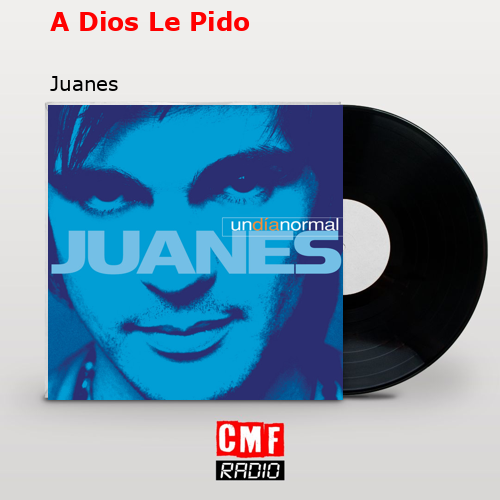 final cover A Dios Le Pido Juanes