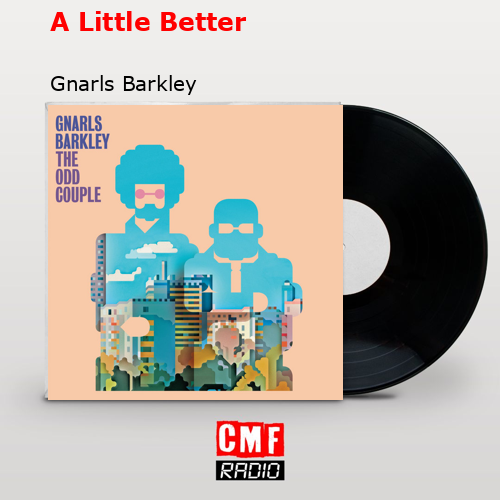 final cover A Little Better Gnarls Barkley