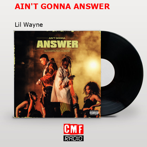 final cover AINT GONNA ANSWER Lil Wayne
