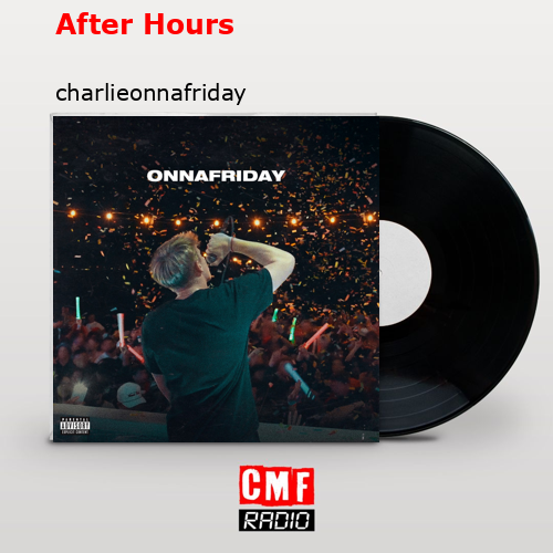 After Hours – charlieonnafriday