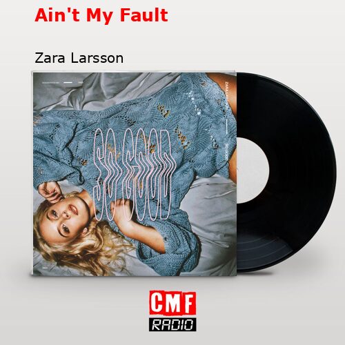 final cover Aint My Fault Zara Larsson
