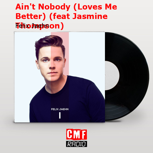 final cover Aint Nobody Loves Me Better feat Jasmine Thompson Felix Jaehn
