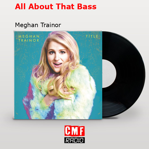 final cover All About That Bass Meghan Trainor