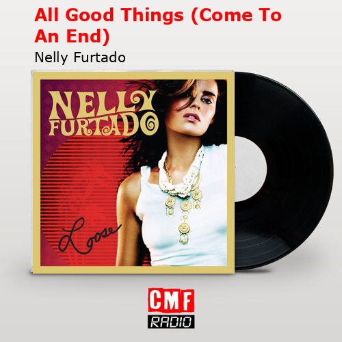 final cover All Good Things Come To An End Nelly Furtado