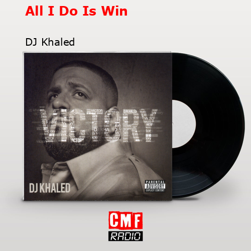 final cover All I Do Is Win DJ Khaled