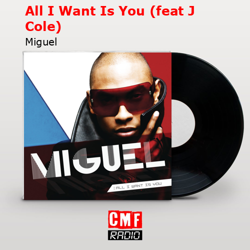 final cover All I Want Is You feat J Cole Miguel