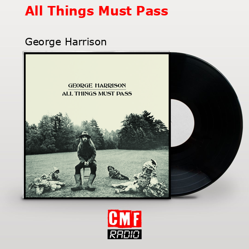 All Things Must Pass – George Harrison