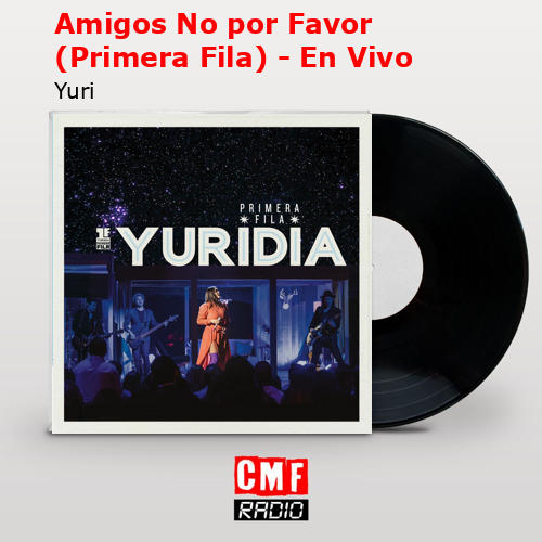 final cover Amigos No por Favor Primera Fila En Vivo Yuri