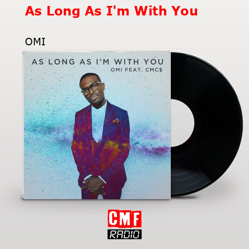 As Long As I’m With You – OMI