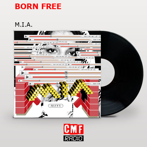 BORN FREE – M.I.A.