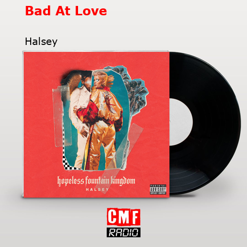 final cover Bad At Love Halsey