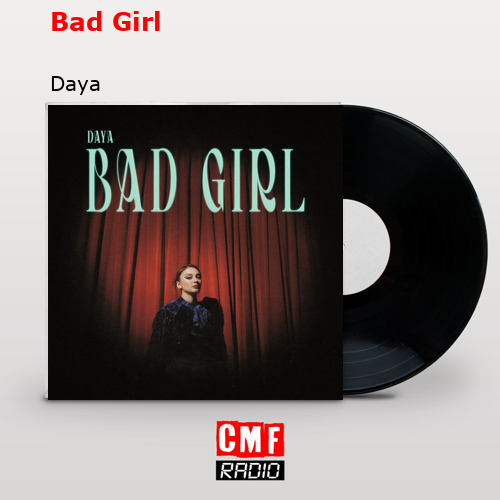 Bad Girl – Daya