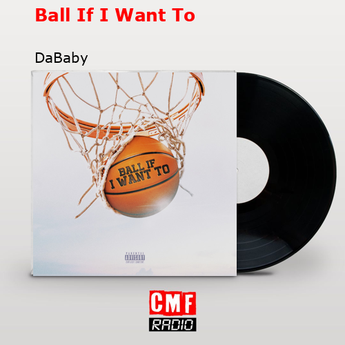 final cover Ball If I Want To DaBaby