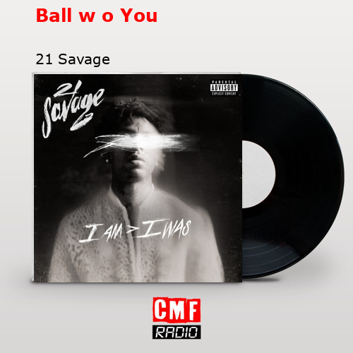 final cover Ball w o You 21 Savage