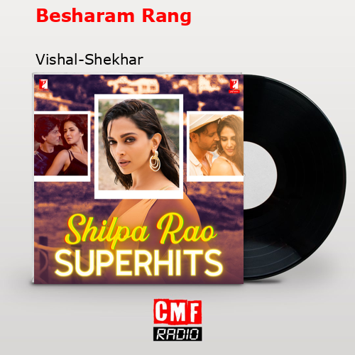 Besharam Rang – Vishal-Shekhar