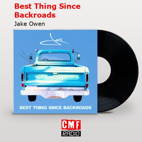 final cover Best Thing Since Backroads Jake Owen
