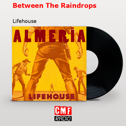 final cover Between The Raindrops Lifehouse