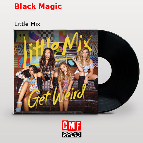 Black Magic – Little Mix