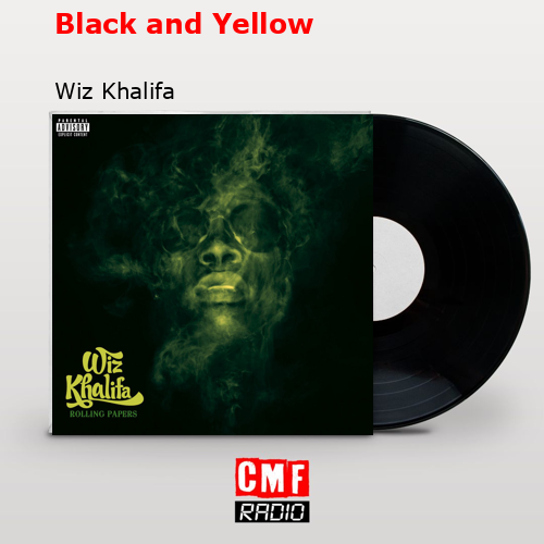 Black and Yellow – Wiz Khalifa