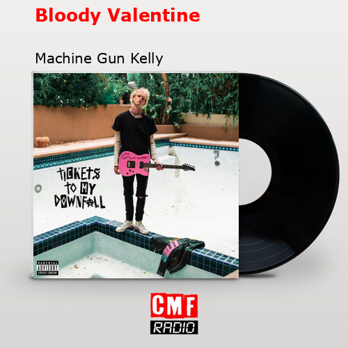 final cover Bloody Valentine Machine Gun Kelly