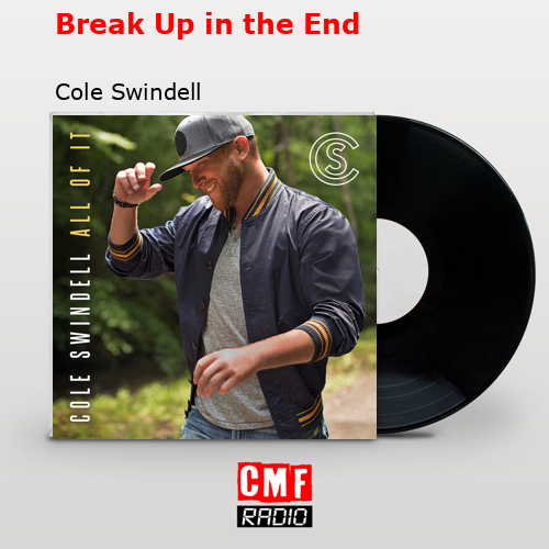 final cover Break Up in the End Cole Swindell