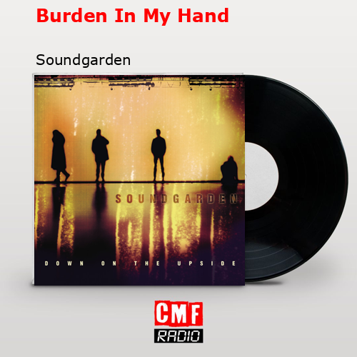 Burden In My Hand – Soundgarden