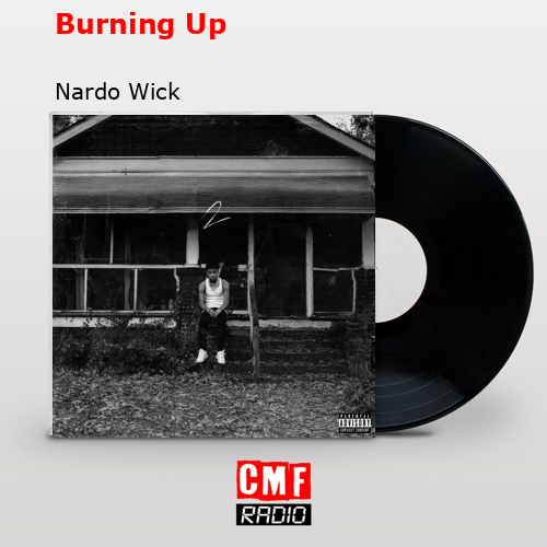 final cover Burning Up Nardo Wick