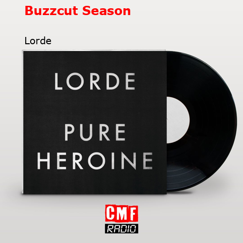 Buzzcut Season – Lorde