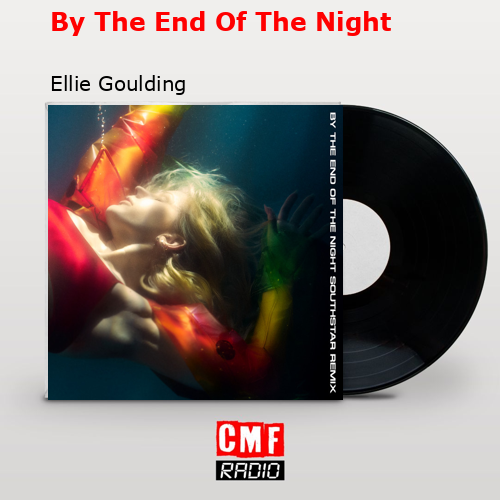 final cover By The End Of The Night Ellie Goulding