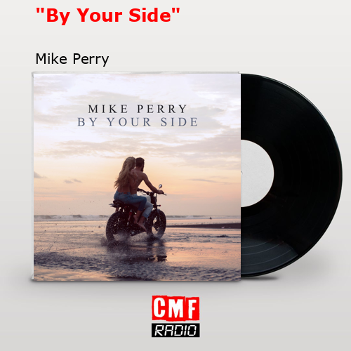 “By Your Side” – Mike Perry