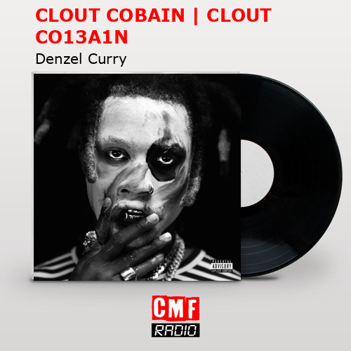 CLOUT COBAIN | CLOUT CO13A1N – Denzel Curry