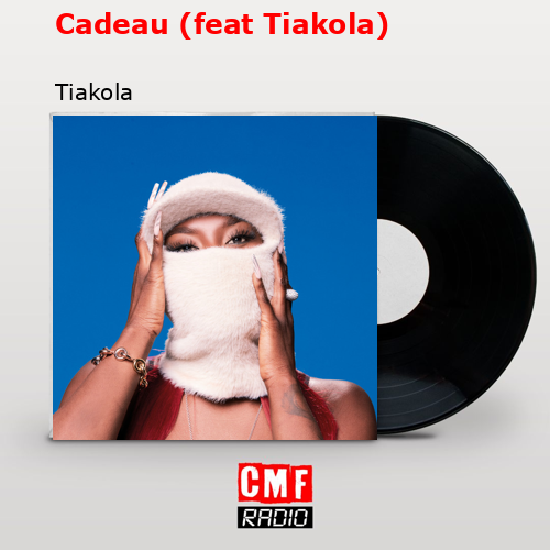 final cover Cadeau feat Tiakola Tiakola