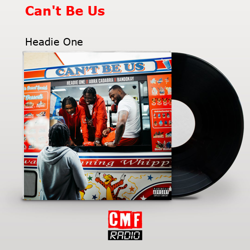 Can’t Be Us – Headie One
