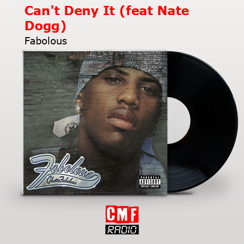 Can’t Deny It (feat Nate Dogg) – Fabolous