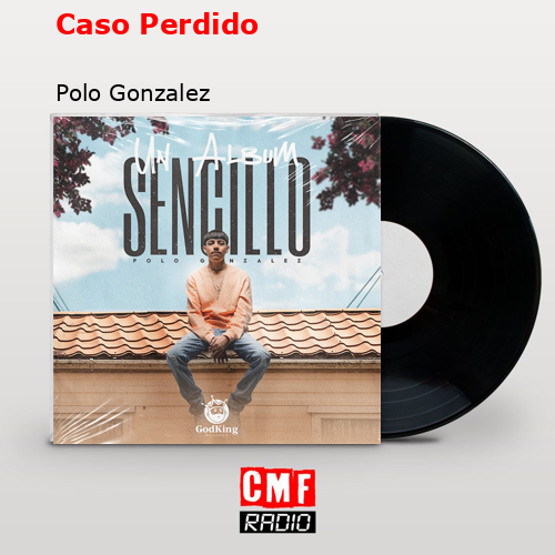 Caso Perdido – Polo Gonzalez