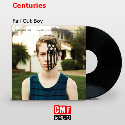 Centuries – Fall Out Boy