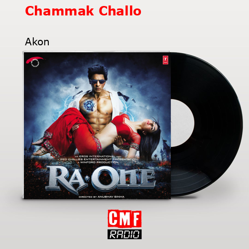 Chammak Challo – Akon
