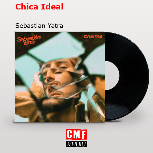 Chica Ideal – Sebastian Yatra