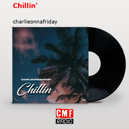 final cover Chillin charlieonnafriday 1