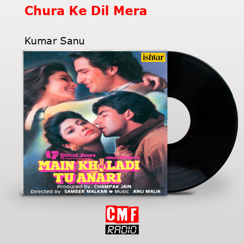 Chura Ke Dil Mera – Kumar Sanu