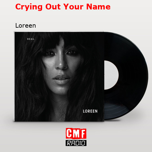 Crying Out Your Name – Loreen