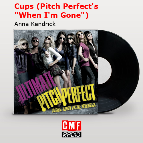 final cover Cups Pitch Perfects When Im Gone Anna Kendrick