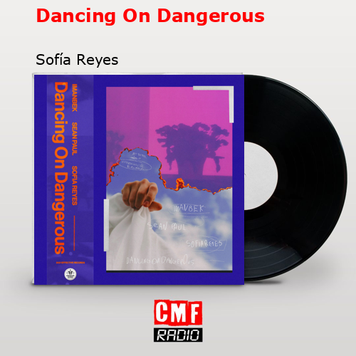 Dancing On Dangerous – Sofía Reyes
