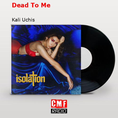 final cover Dead To Me Kali Uchis