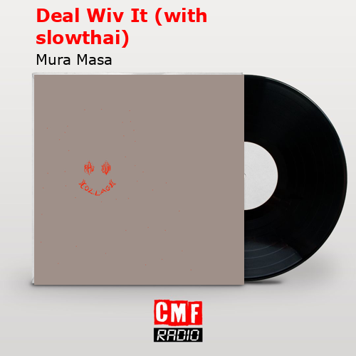 Deal Wiv It (with slowthai) – Mura Masa