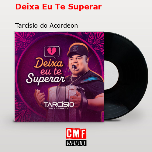 Deixa Eu Te Superar – Tarcísio do Acordeon